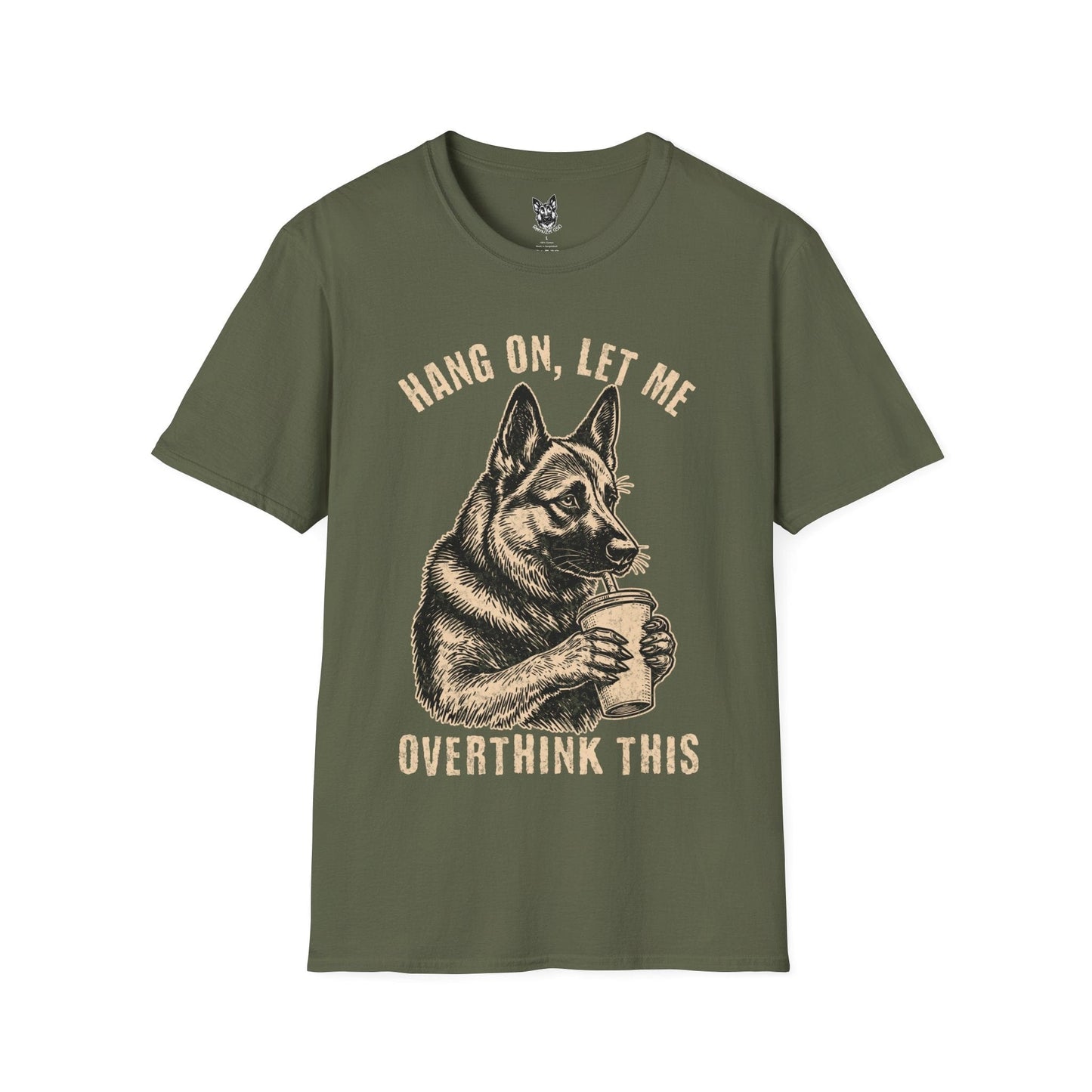 T-Shirt Military Green / S Let Me Overthink This – Relatable German Shepherd T-Shirt (UK)