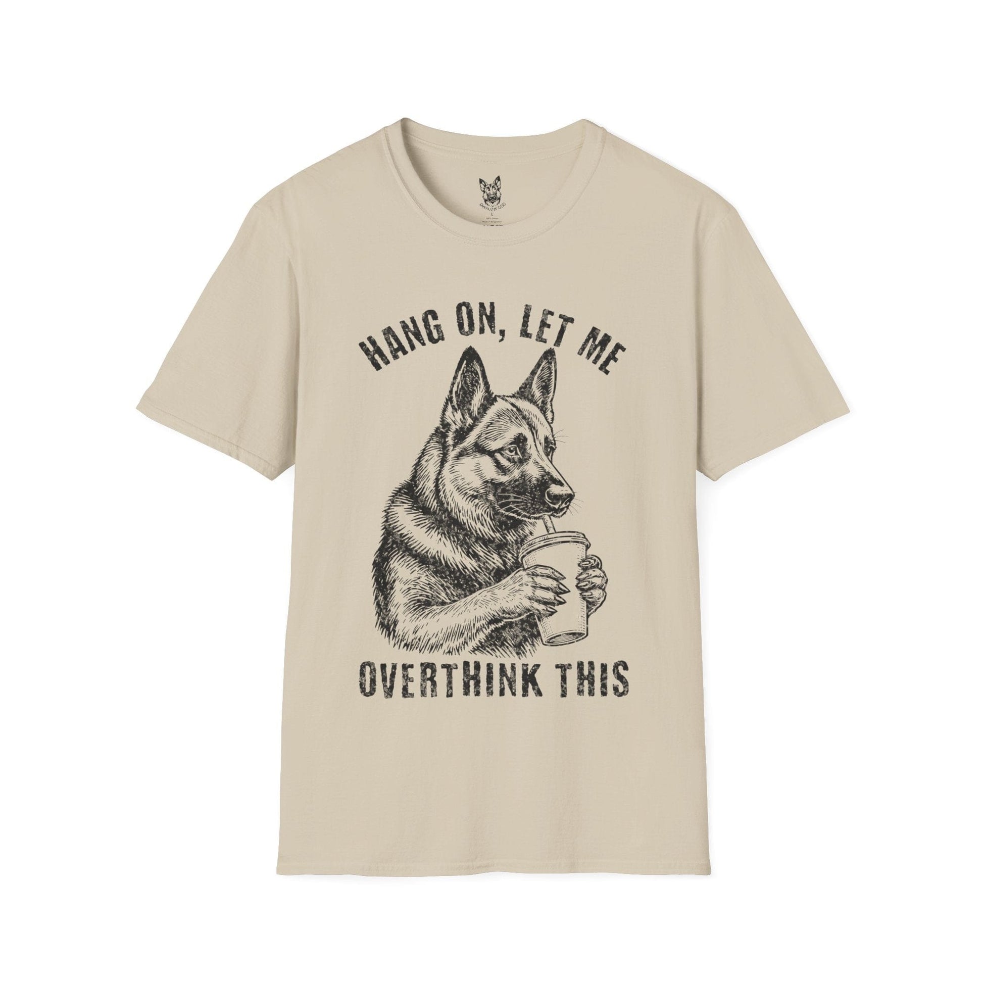 T-Shirt Sand / S Let Me Overthink This – Relatable German Shepherd T-Shirt (UK)